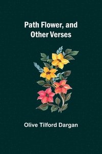 bokomslag Path Flower, and Other Verses
