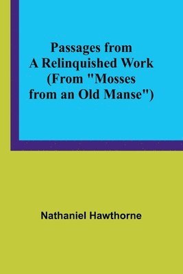Passages from a Relinquished Work (From 'Mosses from an Old Manse') 1