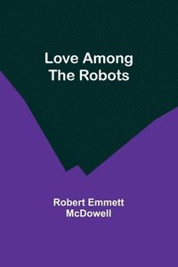 bokomslag Love Among the Robots