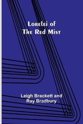 Leigh Brackett Bradbury - Lorelei of the Red Mist, Häftad