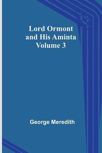 bokomslag Lord Ormont and His Aminta - Volume 3