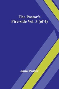 bokomslag Pastor's Fire-side Vol. 3 (of 4)