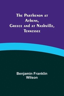 Parthenon at Athens, Greece and at Nashville, Tennessee 1