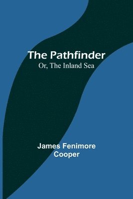 Pathfinder; Or, The Inland Sea