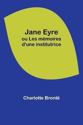 bokomslag Jane Eyre; ou Les mmoires d'une institutrice