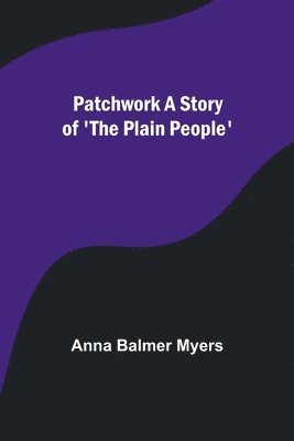 Patchwork A Story of 'The Plain People' 1