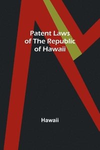 bokomslag Patent Laws of the Republic of Hawaii