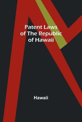 bokomslag Patent Laws of the Republic of Hawaii