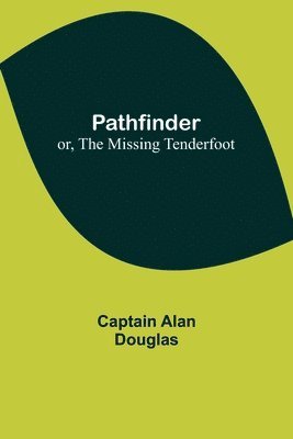 bokomslag Pathfinder; or, The Missing Tenderfoot