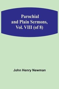 bokomslag Parochial and Plain Sermons, Vol. VIII (of 8)