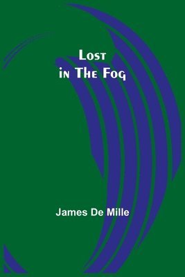 James de Mille - Lost in the Fog, Häftad