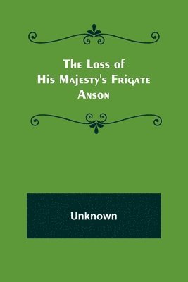 bokomslag Loss of His Majesty's Frigate Anson
