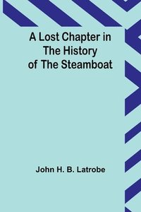 bokomslag A Lost Chapter in the History of the Steamboat