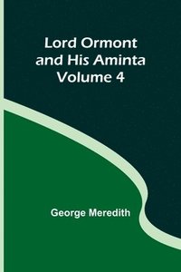 bokomslag Lord Ormont and His Aminta - Volume 4