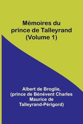 Mmoires du prince de Talleyrand (Volume 1) 1