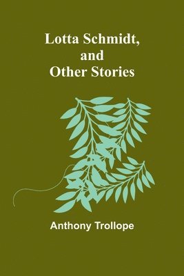 bokomslag Lotta Schmidt, and Other Stories