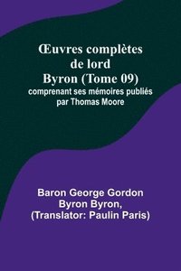 bokomslag OEuvres complètes de lord Byron (Tome 09); comprenant ses mémoires publiés par Thomas Moore
