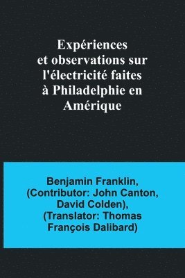 bokomslag Expriences et observations sur l'lectricit faites  Philadelphie en Amrique