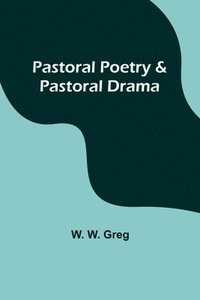 bokomslag Pastoral Poetry & Pastoral Drama