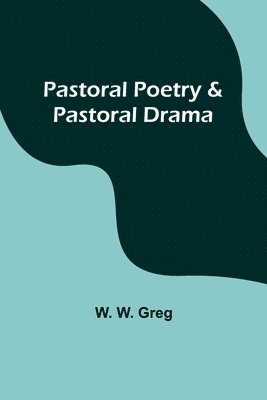 bokomslag Pastoral Poetry & Pastoral Drama