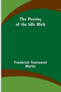 bokomslag The Passing of the Idle Rich