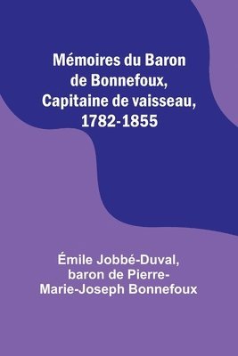 bokomslag Mémoires du Baron de Bonnefoux, Capitaine de vaisseau, 1782-1855