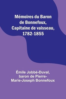 bokomslag Memoires du Baron de Bonnefoux, Capitaine de vaisseau, 1782-1855