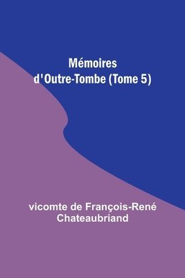 bokomslag Memoires d'Outre-Tombe (Tome 5)