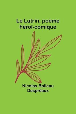 Nicolas Boileau Despréaux - Le Lutrin, poème héroï-comique, Häftad