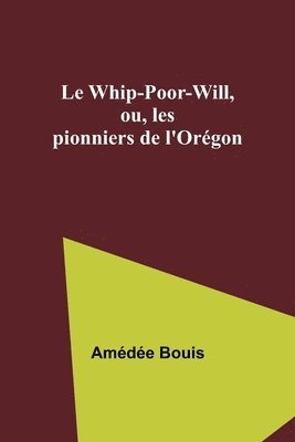 Le Whip-Poor-Will, ou, les pionniers de l'Orgon 1