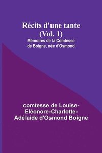bokomslag Recits d'une tante (Vol. 1); Memoires de la Comtesse de Boigne, nee d'Osmond