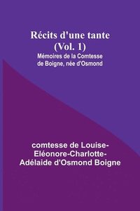 bokomslag Récits d'une tante (Vol. 1); Mémoires de la Comtesse de Boigne, née d'Osmond