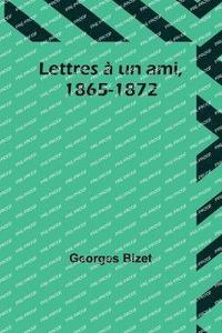 bokomslag Lettres a un ami, 1865-1872