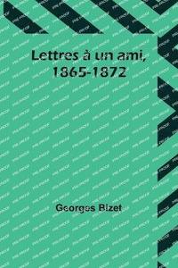 bokomslag Lettres  un ami, 1865-1872