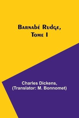 Charles Dickens - Barnabé Rudge, Tome I, Häftad