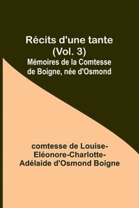 bokomslag Récits d'une tante (Vol. 3); Mémoires de la Comtesse de Boigne, née d'Osmond