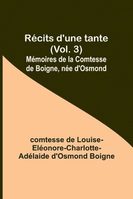 bokomslag Rcits d'une tante (Vol. 3); Mmoires de la Comtesse de Boigne, ne d'Osmond