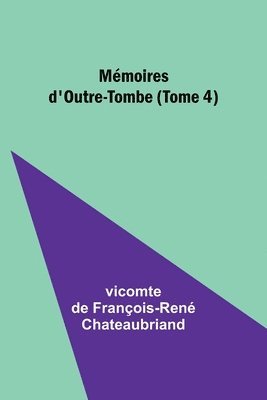 bokomslag Mémoires d'Outre-Tombe (Tome 4)