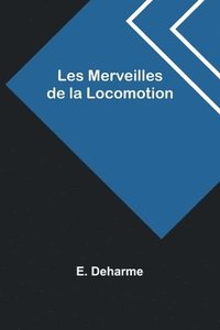 bokomslag Les Merveilles de la Locomotion