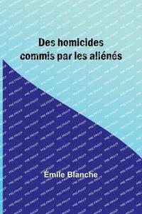 bokomslag Des homicides commis par les alins