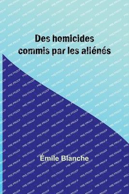 Des homicides commis par les aliénés