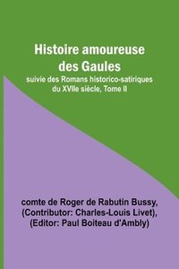 bokomslag Histoire amoureuse des Gaules; suivie des Romans historico-satiriques du XVIIe sicle, Tome II