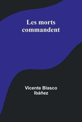 bokomslag Les morts commandent