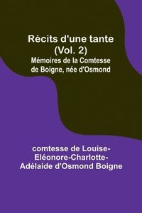 bokomslag Rcits d'une tante (Vol. 2); Mmoires de la Comtesse de Boigne, ne d'Osmond