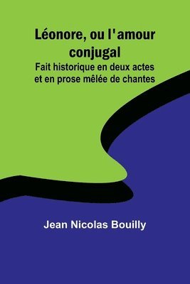 Lonore, ou l'amour conjugal; Fait historique en deux actes et en prose mle de chantes 1