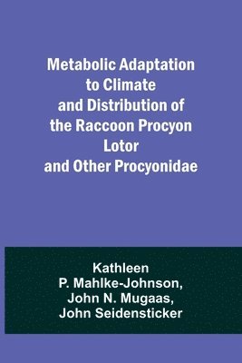 bokomslag Metabolic Adaptation to Climate and Distribution of the Raccoon Procyon Lotor and Other Procyonidae