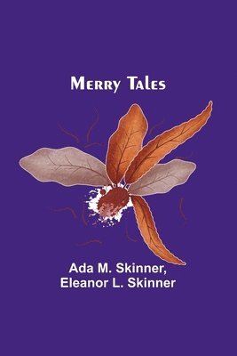 Ada M Skinner, Eleanor L Skinner - Merry Tales, Häftad