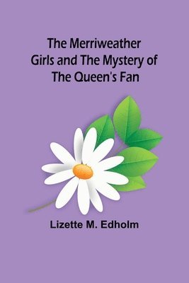 bokomslag Merriweather Girls and the Mystery of the Queen's Fan