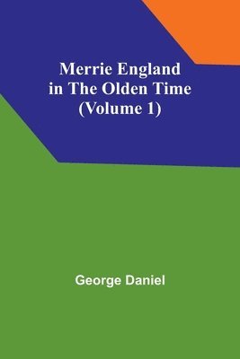 bokomslag Merrie England in the Olden Time (Volume 1)