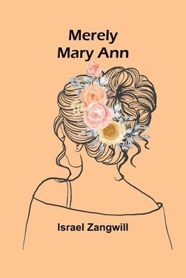 Israel Zangwill - Merely Mary Ann, Häftad
